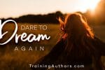 Dare to Dream Again