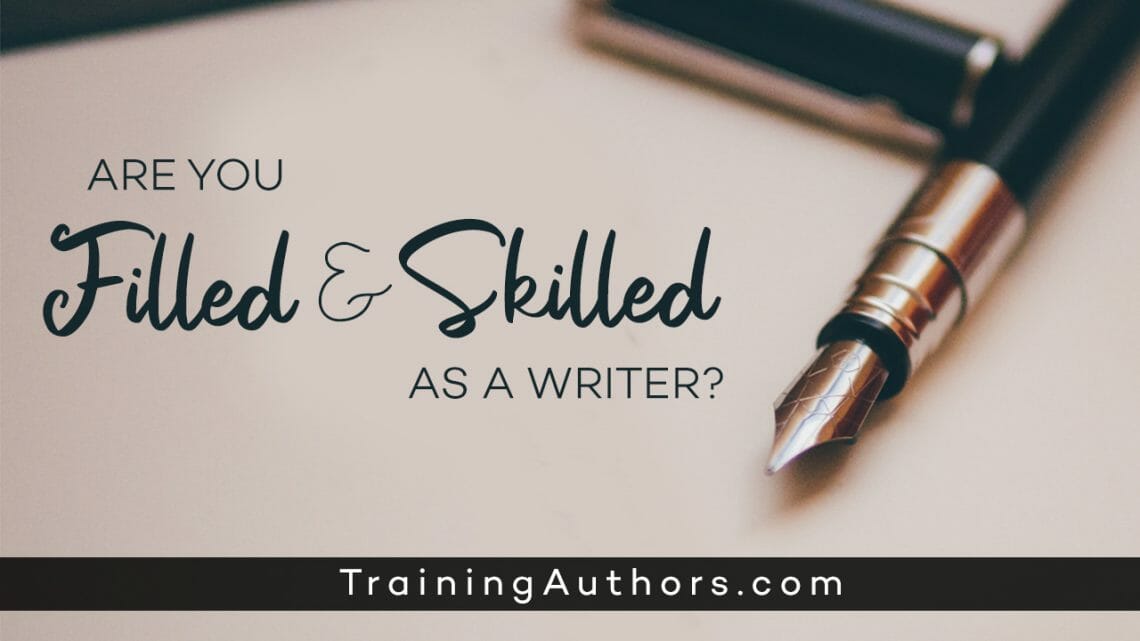 Are you filled and skilled as a writer