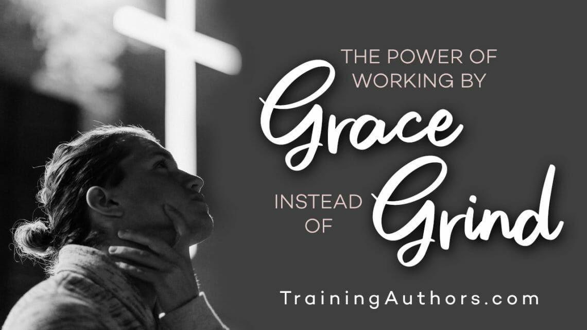The Power of Working by Grace Instead of Grind