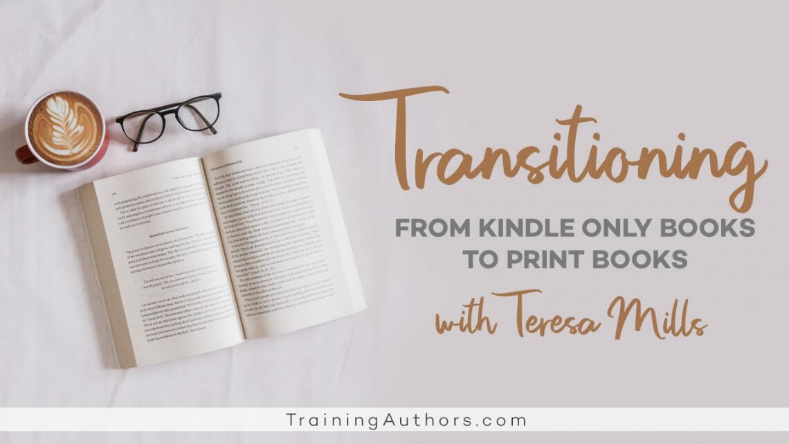 Transitioning from Kindle only books to print books with Teresa Mills