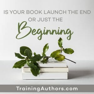 Is your book launch the end or just the beginning?