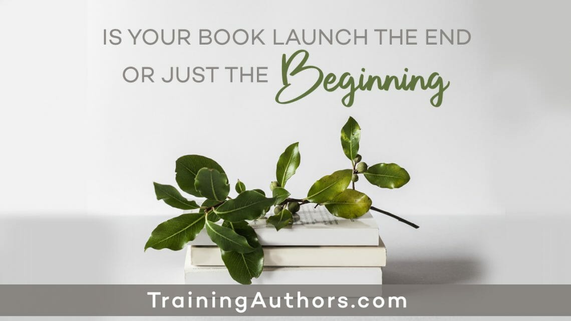 Is your book launch the end or just the beginning?