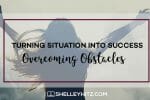 Turning Obstacles into Success
