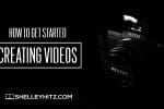 How to Get Started Creating Videos