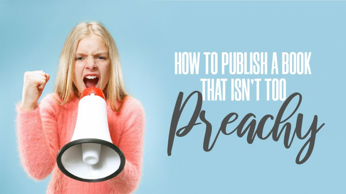 How to Publish a Book that isn’t too Preachy