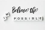 Believe the Impossible