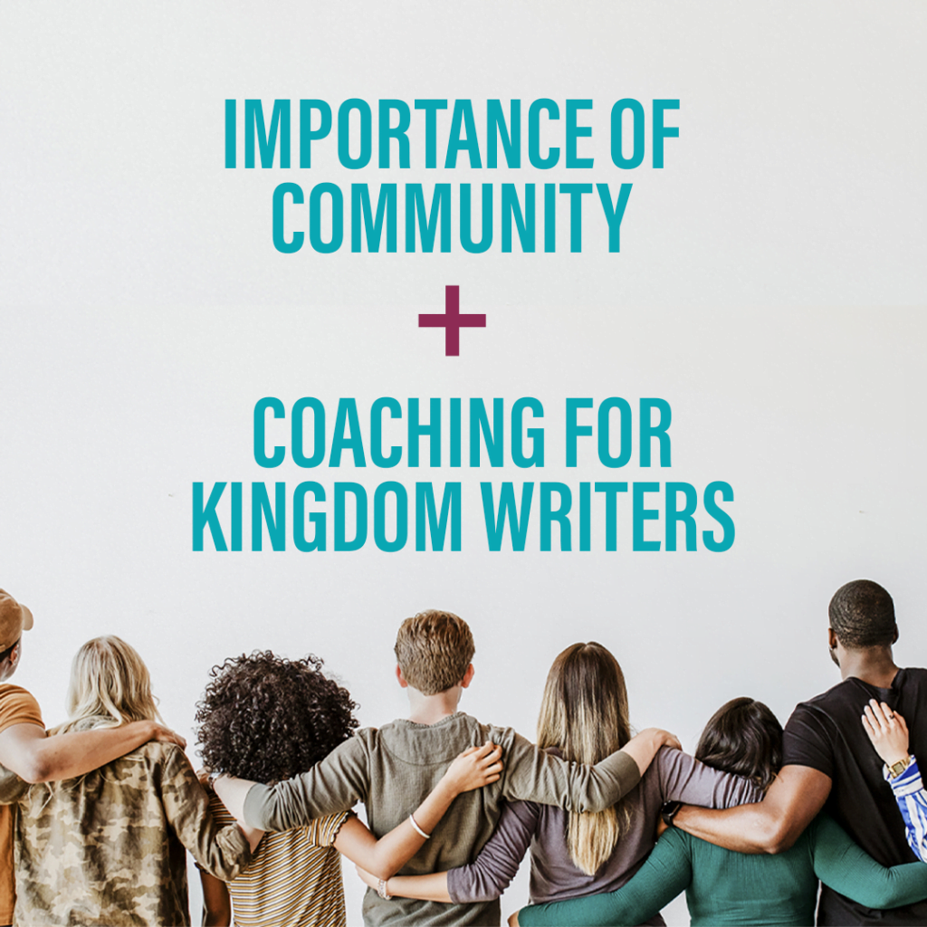 Importance of Community + Coaching for Kingdom Writers