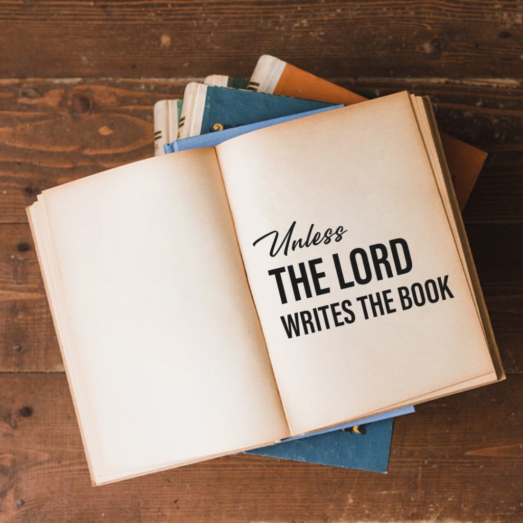 Unless the Lord Writes the Book