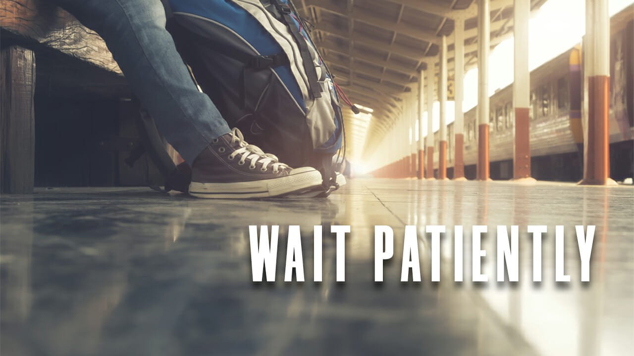 Wait Patiently