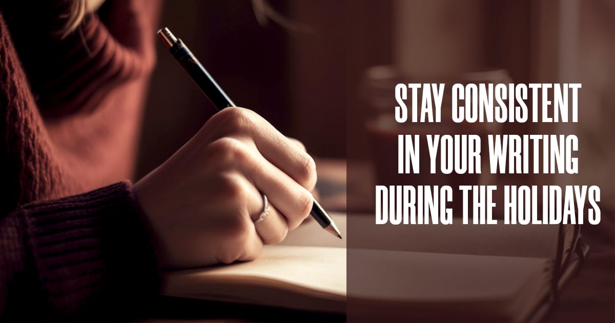 stay-consistent-writing-during-holidays