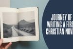 Journey of Writing a First Christian Novel