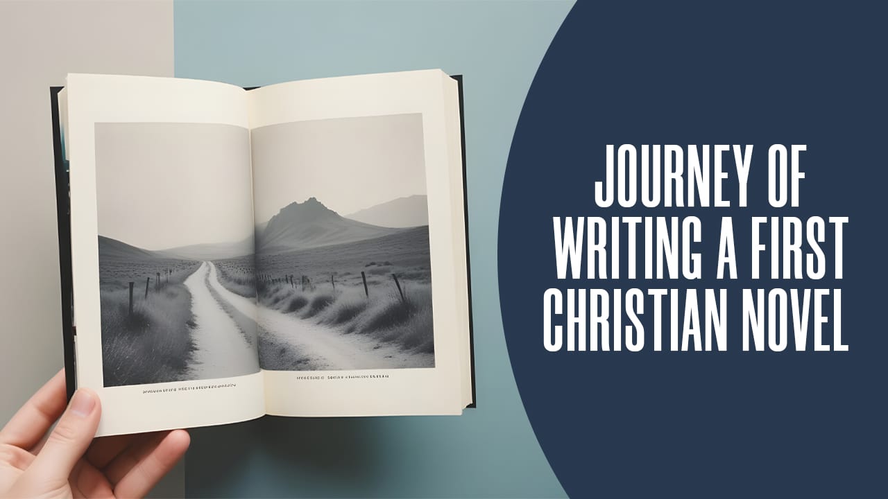 Journey of Writing a First Christian Novel