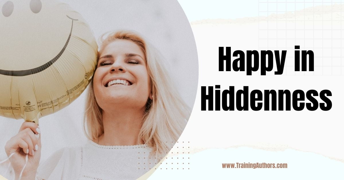 Happy in Hiddenness