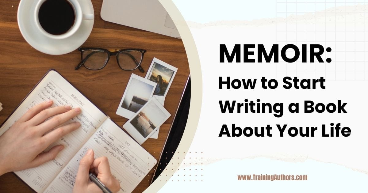 Memoirs: How to Start Writing a Book About Your Life